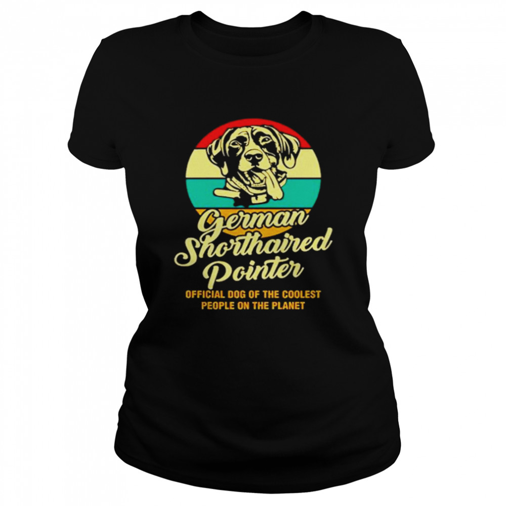 German Shorthaired Pointer Official Dog Of The Coolest People On The Planet Vintage Classic Women's T-shirt