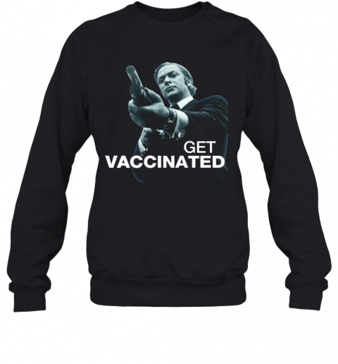 Get Vaccinated Get Carter T-Shirt Unisex Sweatshirt