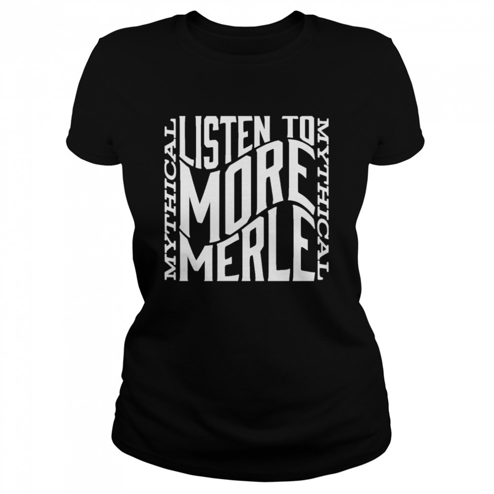 Gmm merch listen to more merle Classic Women's T-shirt