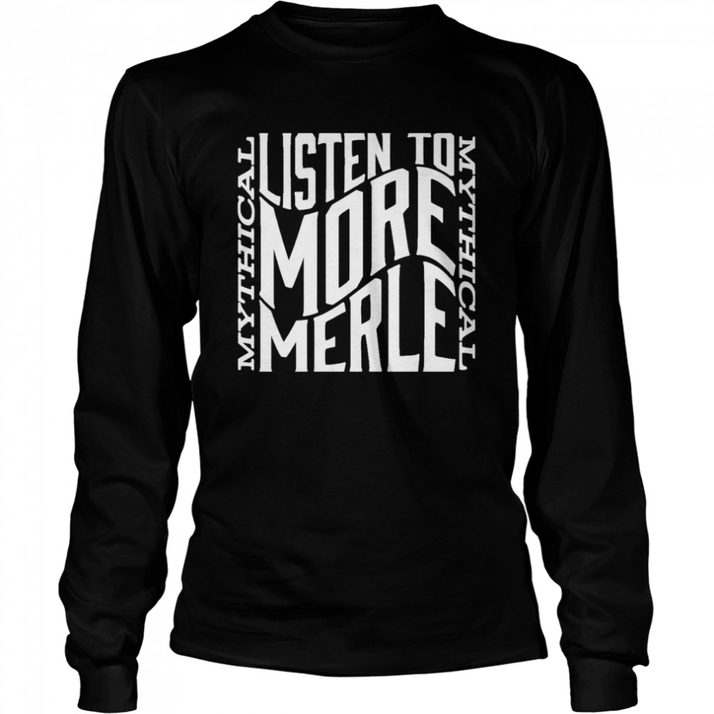 Gmm merch listen to more merle Long Sleeved T-shirt