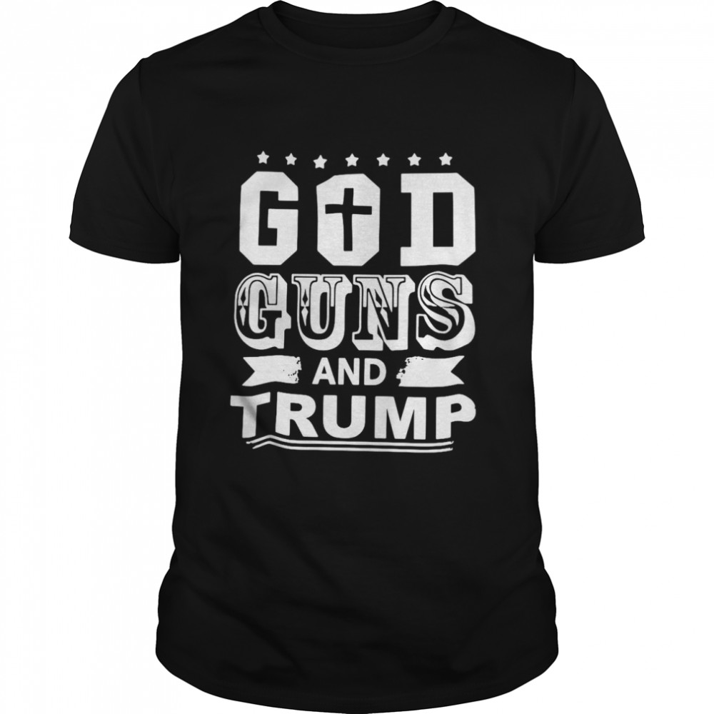 God Guns And Trump shirt