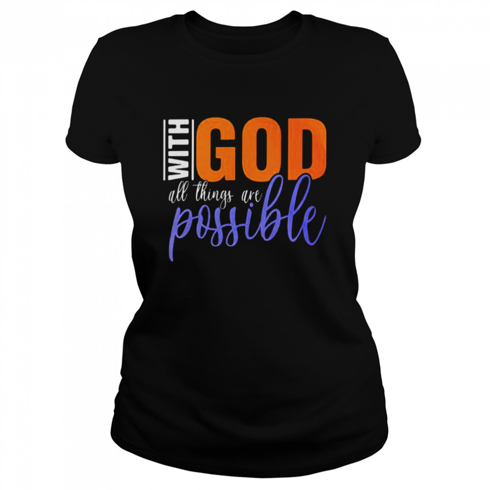 God With All Things Are Possible Classic Women's T-shirt
