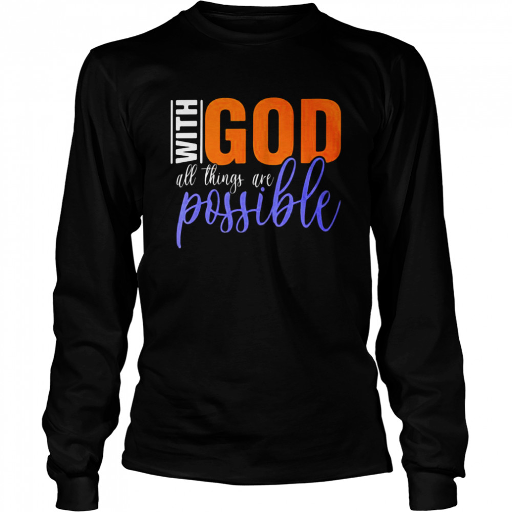 God With All Things Are Possible Long Sleeved T-shirt