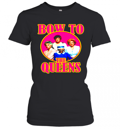 Golden Girls Bow To The Queens T-Shirt Classic Women's T-shirt