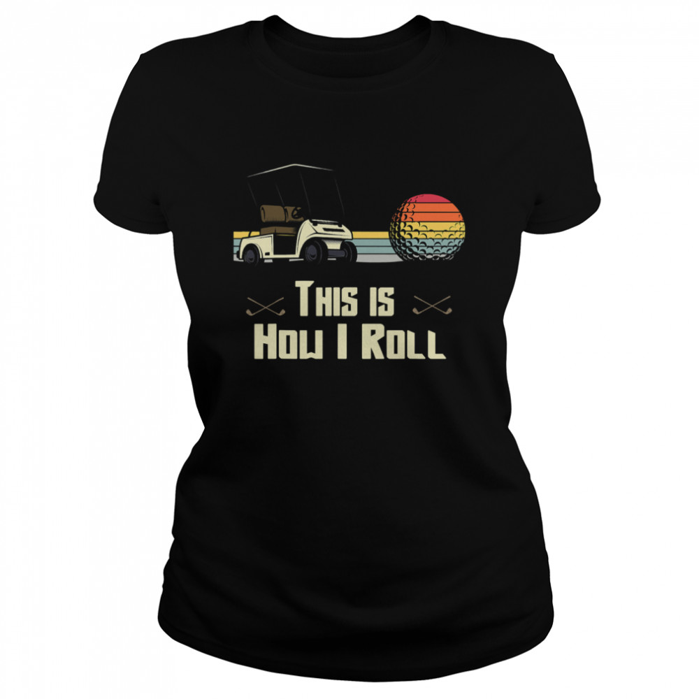 Golf This is How I Roll Retro Golfers Cart Put Vintage Classic Women's T-shirt