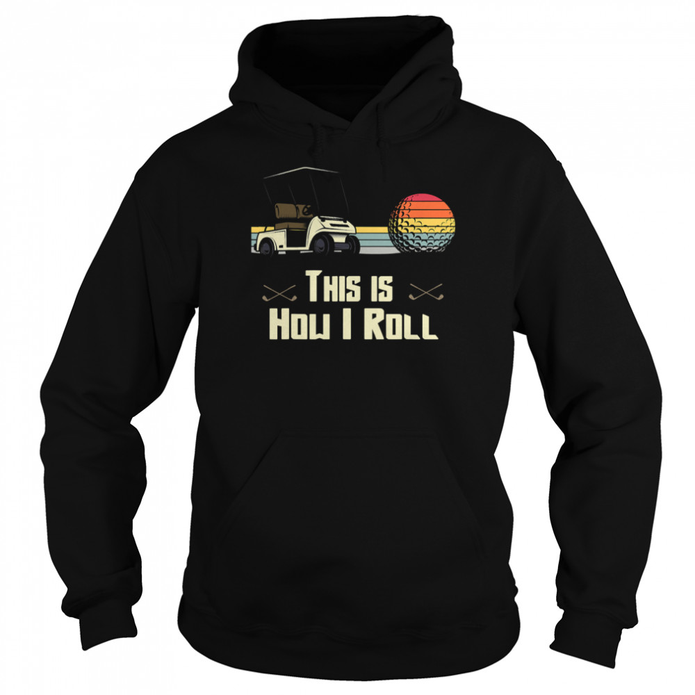 Golf This is How I Roll Retro Golfers Cart Put Vintage Unisex Hoodie