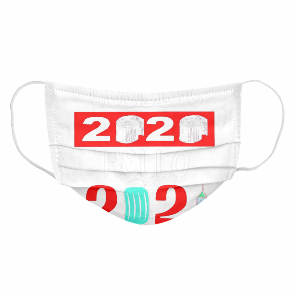 Goodbye 2020 Toilet Paper Hello 2021 Mask Vaccine thirt Cloth Face Mask