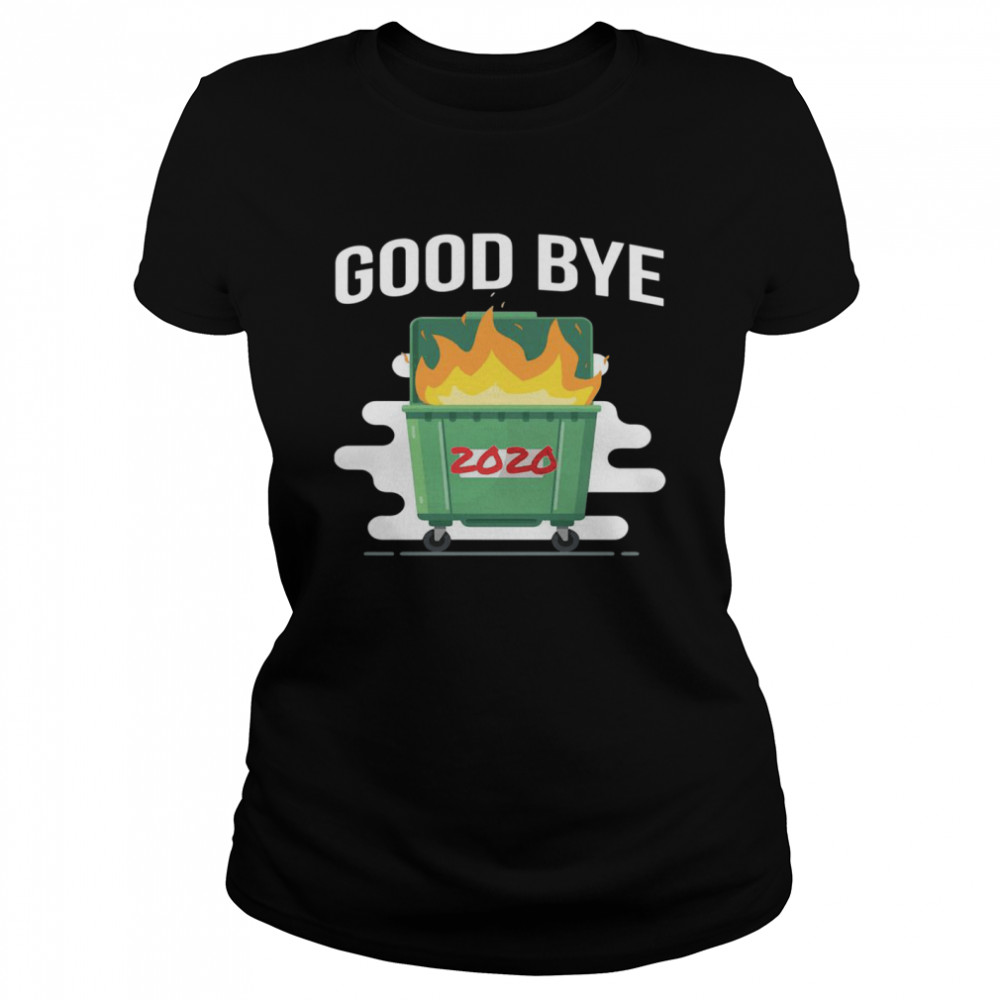 Goodbye Dumpster Fire 2020 Classic Women's T-shirt
