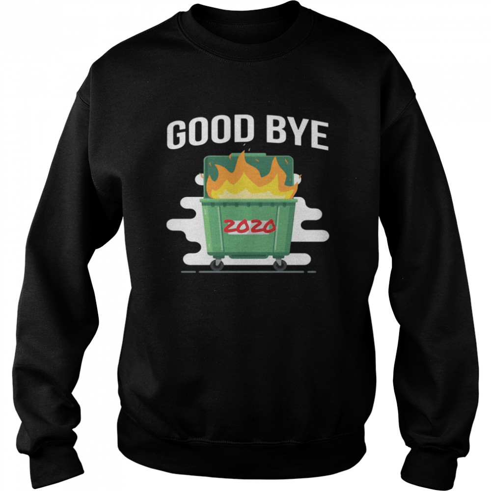Goodbye Dumpster Fire 2020 Unisex Sweatshirt