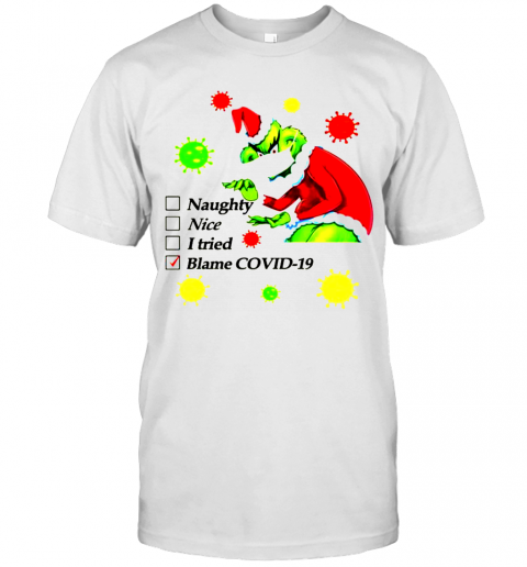 Grinch Naughty Nice I Tried Blamed Covid Christmas T-Shirt