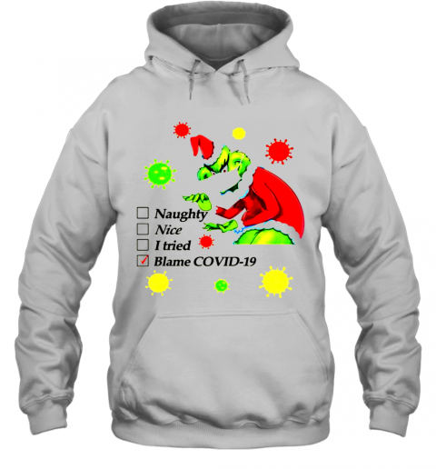 Grinch Naughty Nice I Tried Blamed Covid Christmas T-Shirt Unisex Hoodie