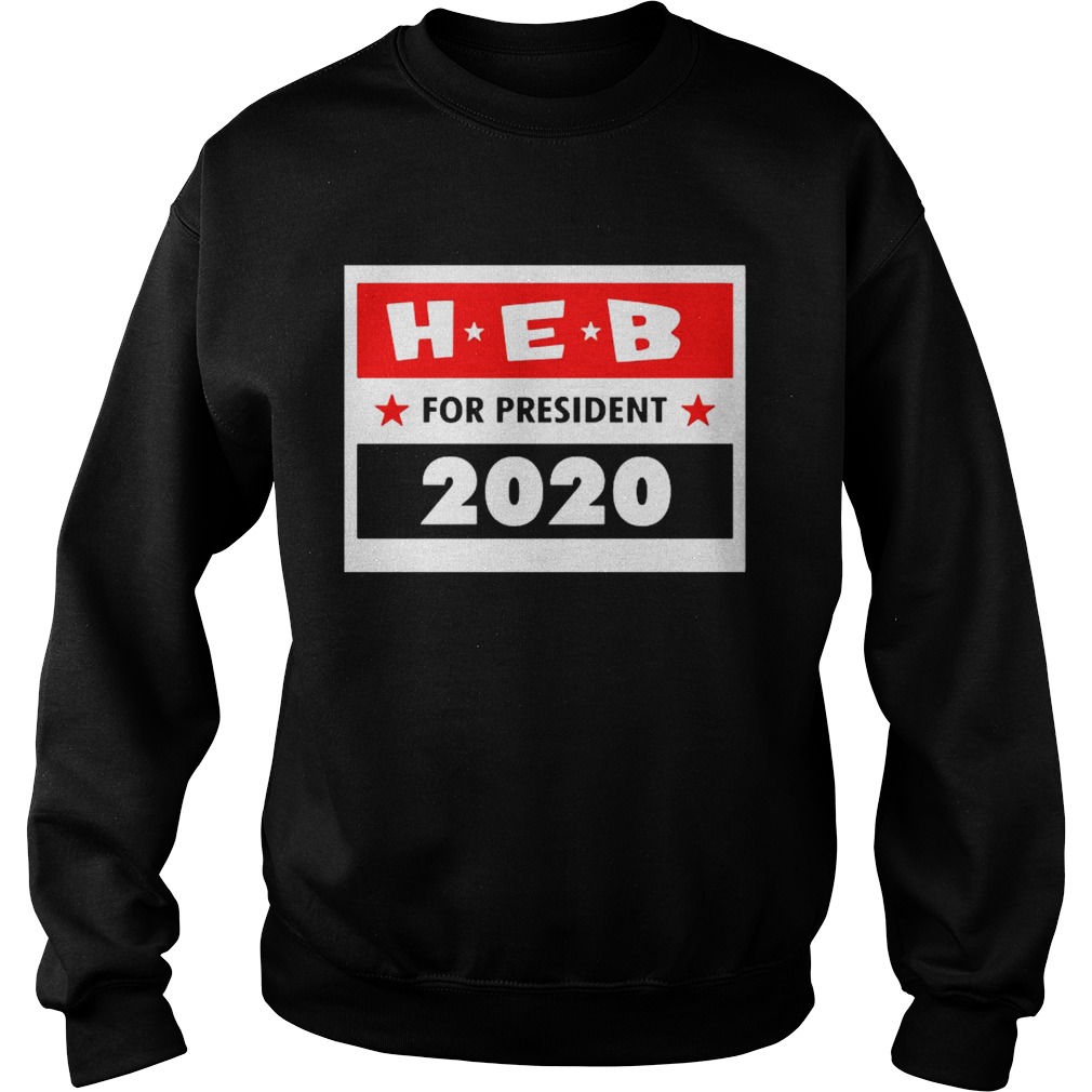 HEB Company 2020 for President Sweatshirt