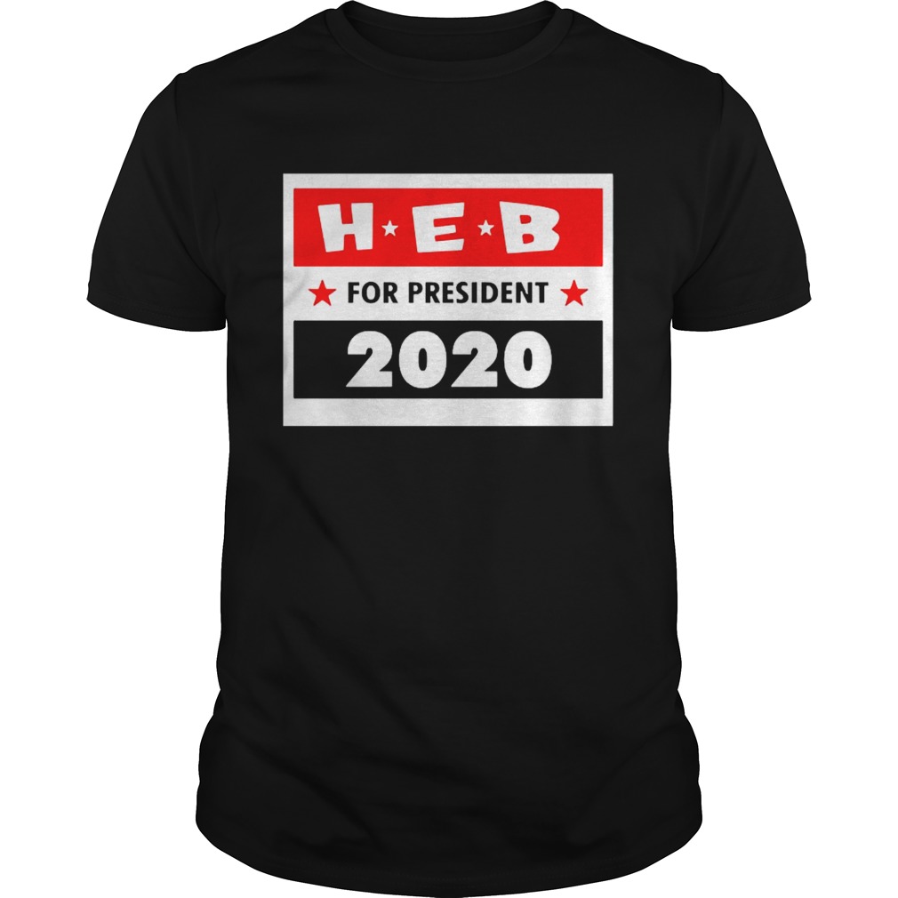 HEB Company 2020 for President shirt