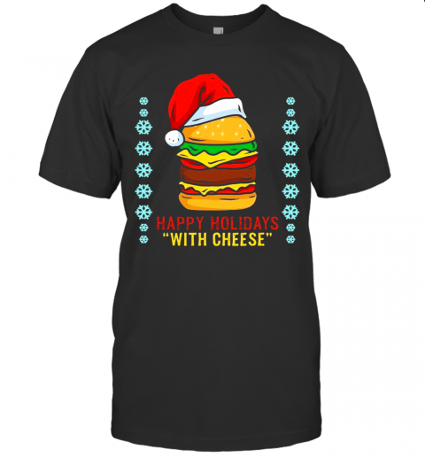 Happy Holidays With Cheese Shirt Cheeseburger Hamburger T-Shirt