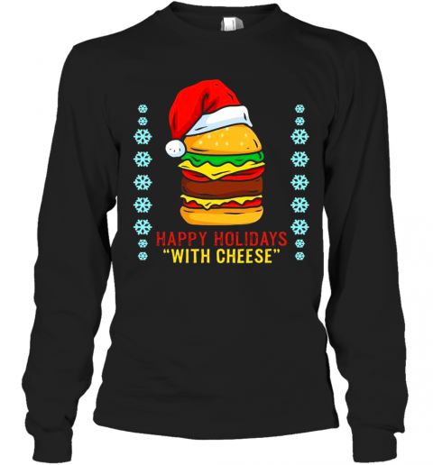 Happy Holidays With Cheese Shirt Cheeseburger Hamburger T-Shirt Long Sleeved T-shirt 