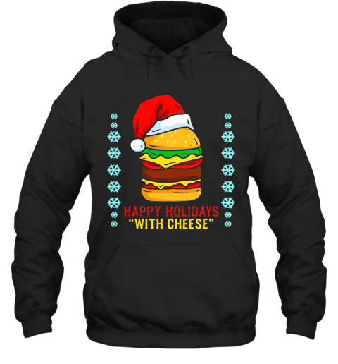 Happy Holidays With Cheese Shirt Cheeseburger Hamburger T-Shirt Unisex Hoodie