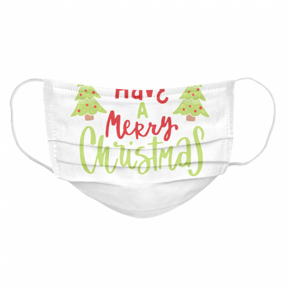 Have A Merry Christmas Christmas Cloth Face Mask