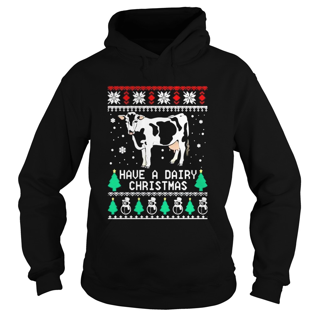 Have a dairy ugly Christmas Hoodie