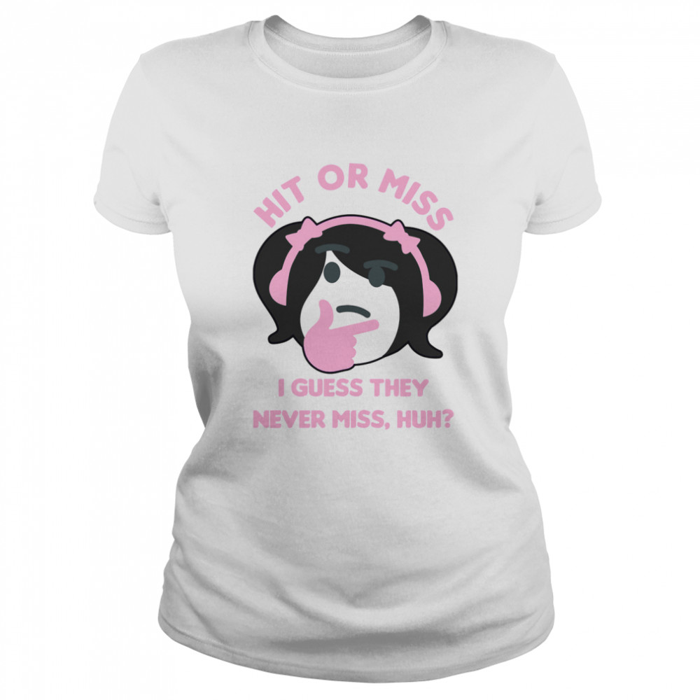 Hit Or Miss I Guess They Never Miss Huh Nyan Nyan Cartoon s Classic Women's T-shirt
