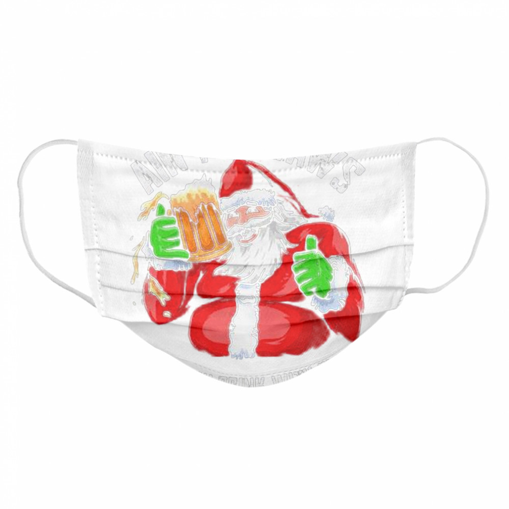 Hot Ain’t Any Laws When You Drink With Claus Funny Christmas Santa Claus Cloth Face Mask
