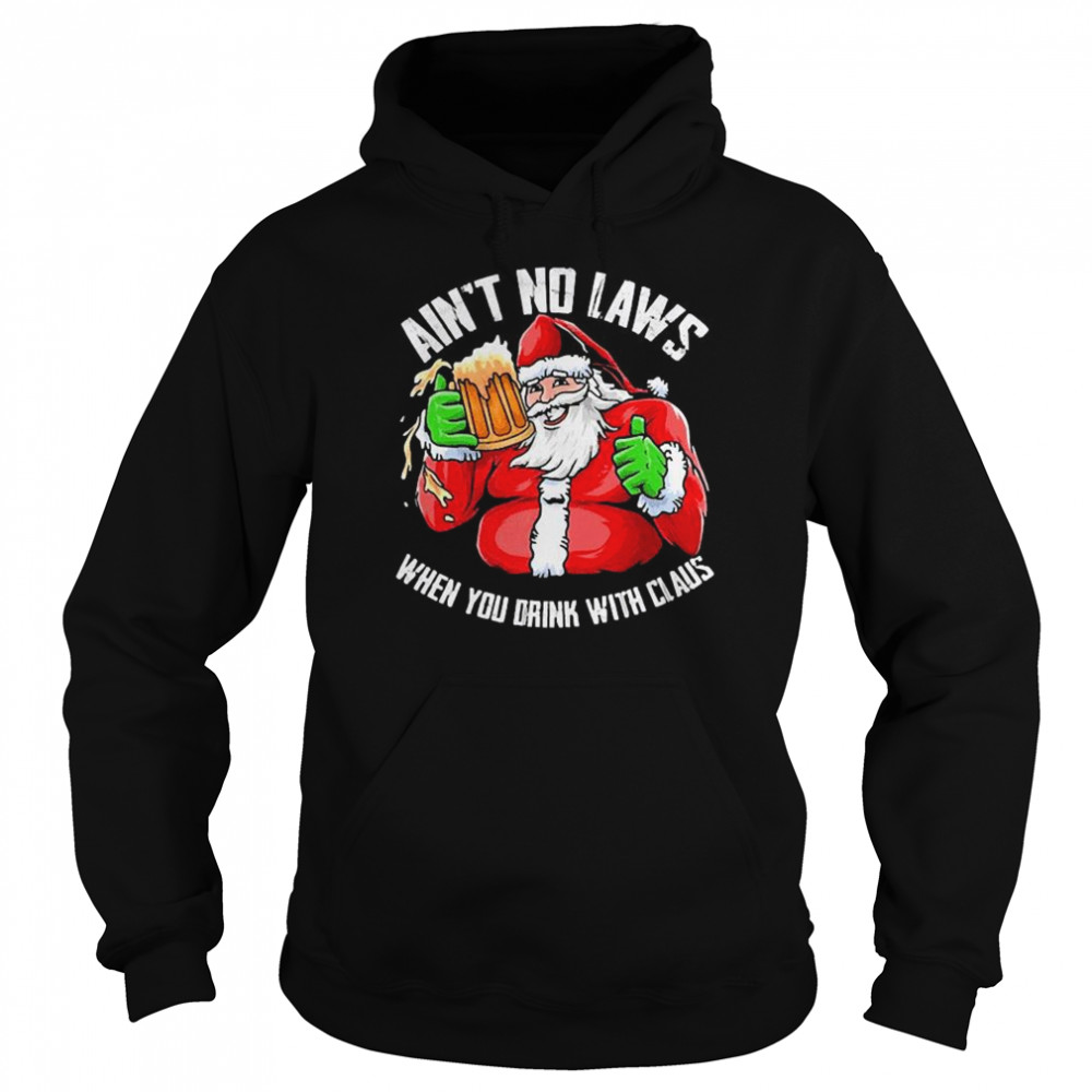 Hot Ain’t Any Laws When You Drink With Claus Funny Christmas Santa Claus Unisex Hoodie