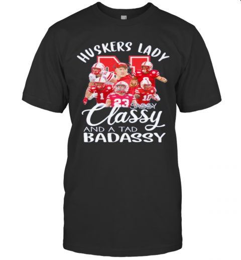 Huskers Lady Sassy Classy And A Tad Badassy T-Shirt