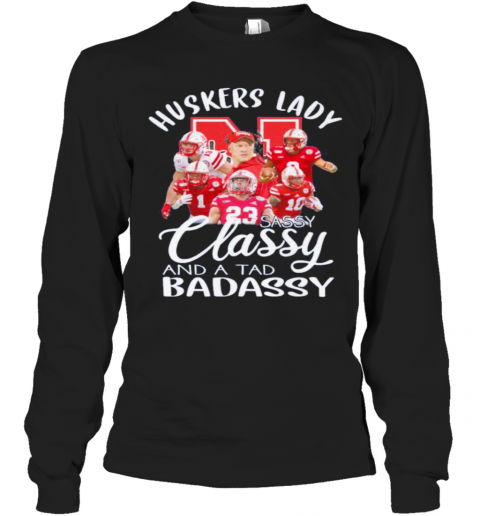 Huskers Lady Sassy Classy And A Tad Badassy T-Shirt Long Sleeved T-shirt 