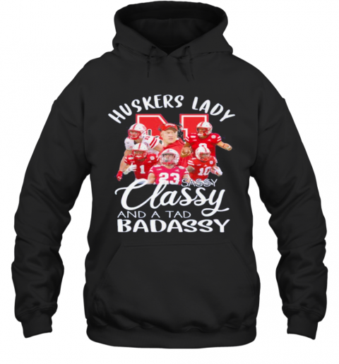 Huskers Lady Sassy Classy And A Tad Badassy T-Shirt Unisex Hoodie