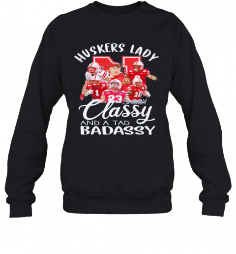 Huskers Lady Sassy Classy And A Tad Badassy T-Shirt Unisex Sweatshirt