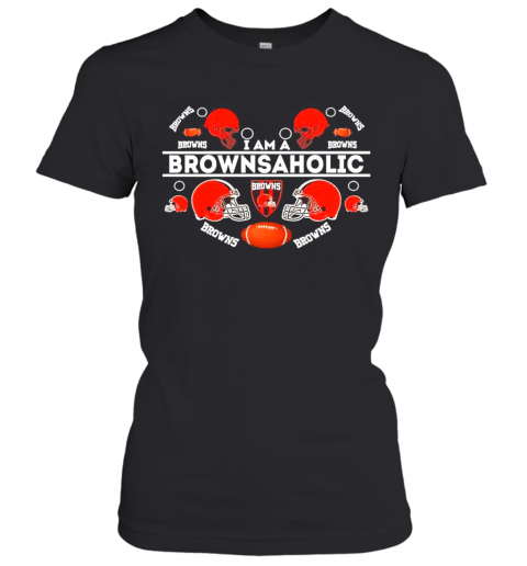 I Am A Brownsaholic Cleveland Browns T-Shirt Classic Women's T-shirt