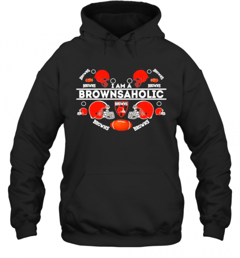 I Am A Brownsaholic Cleveland Browns T-Shirt Unisex Hoodie