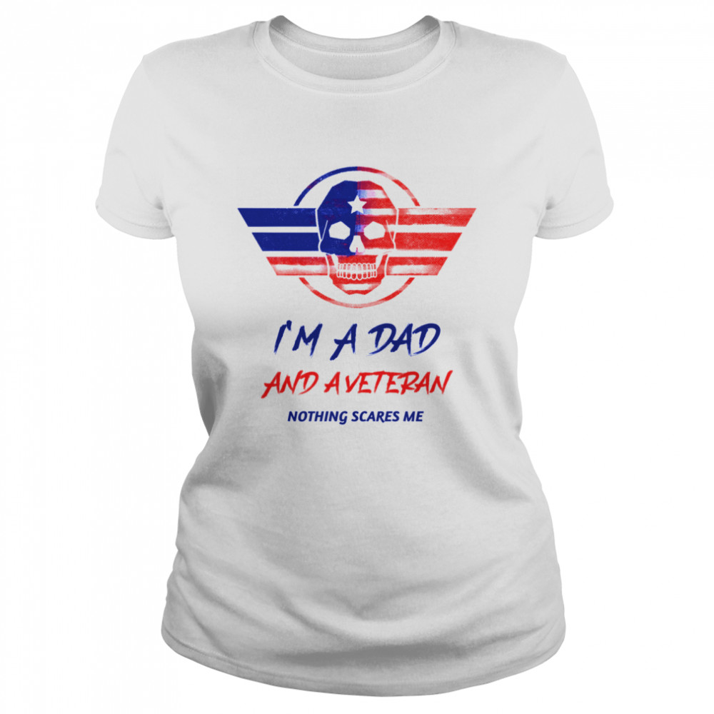 I Am A Dad And A Veteran Nothing Scares Me Skull Us Flag Classic Women's T-shirt