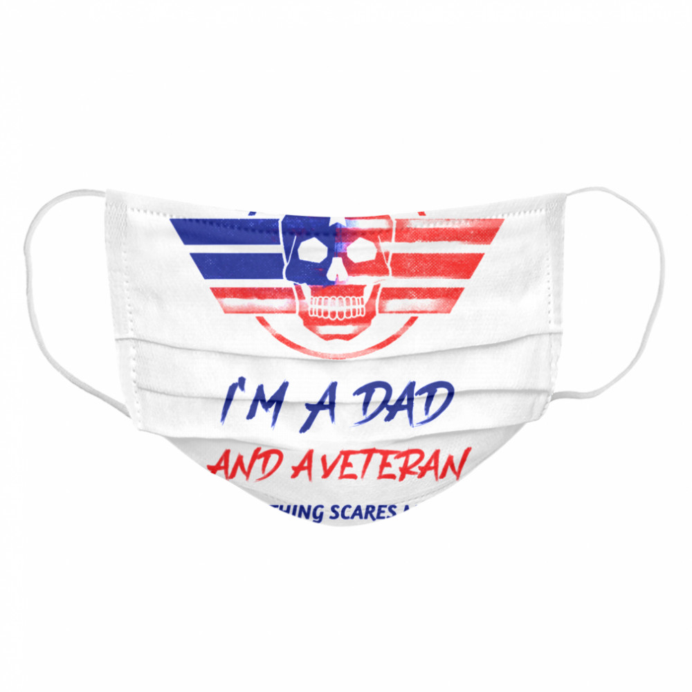 I Am A Dad And A Veteran Nothing Scares Me Skull Us Flag Cloth Face Mask
