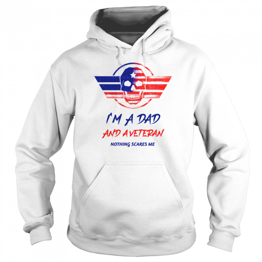 I Am A Dad And A Veteran Nothing Scares Me Skull Us Flag Unisex Hoodie