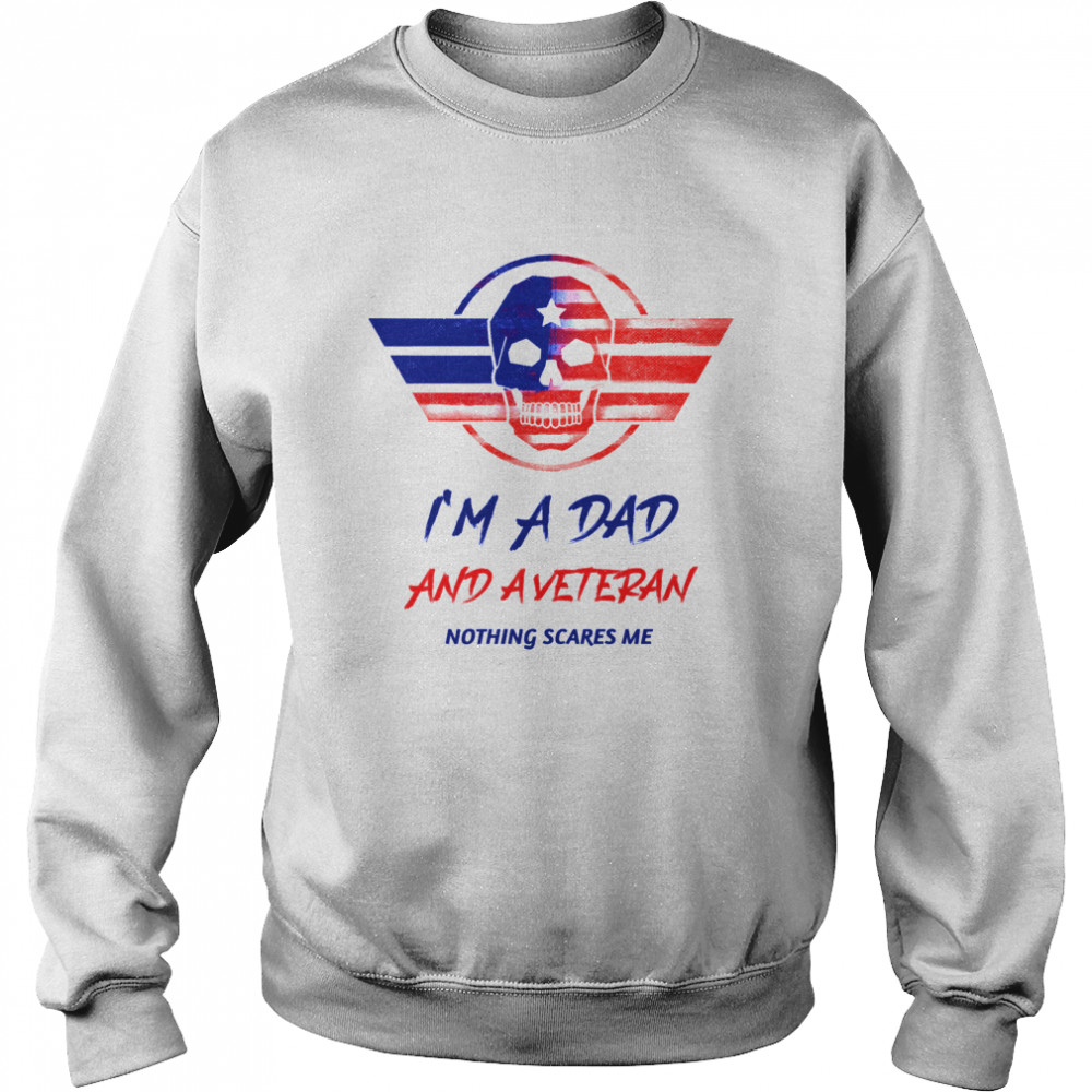 I Am A Dad And A Veteran Nothing Scares Me Skull Us Flag Unisex Sweatshirt