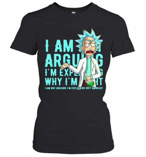 I Am Not Arguing Why I'M I Am Not Arguing Im Explaining T-Shirt Classic Women's T-shirt