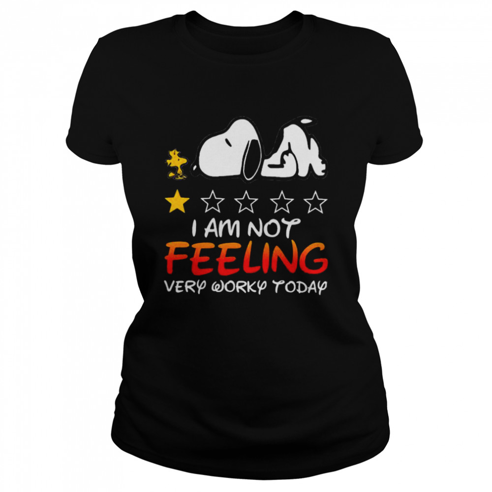 I Am Not Feeling Very Worky Today Recommend One Stars Snoopy With Woodstock Classic Women's T-shirt