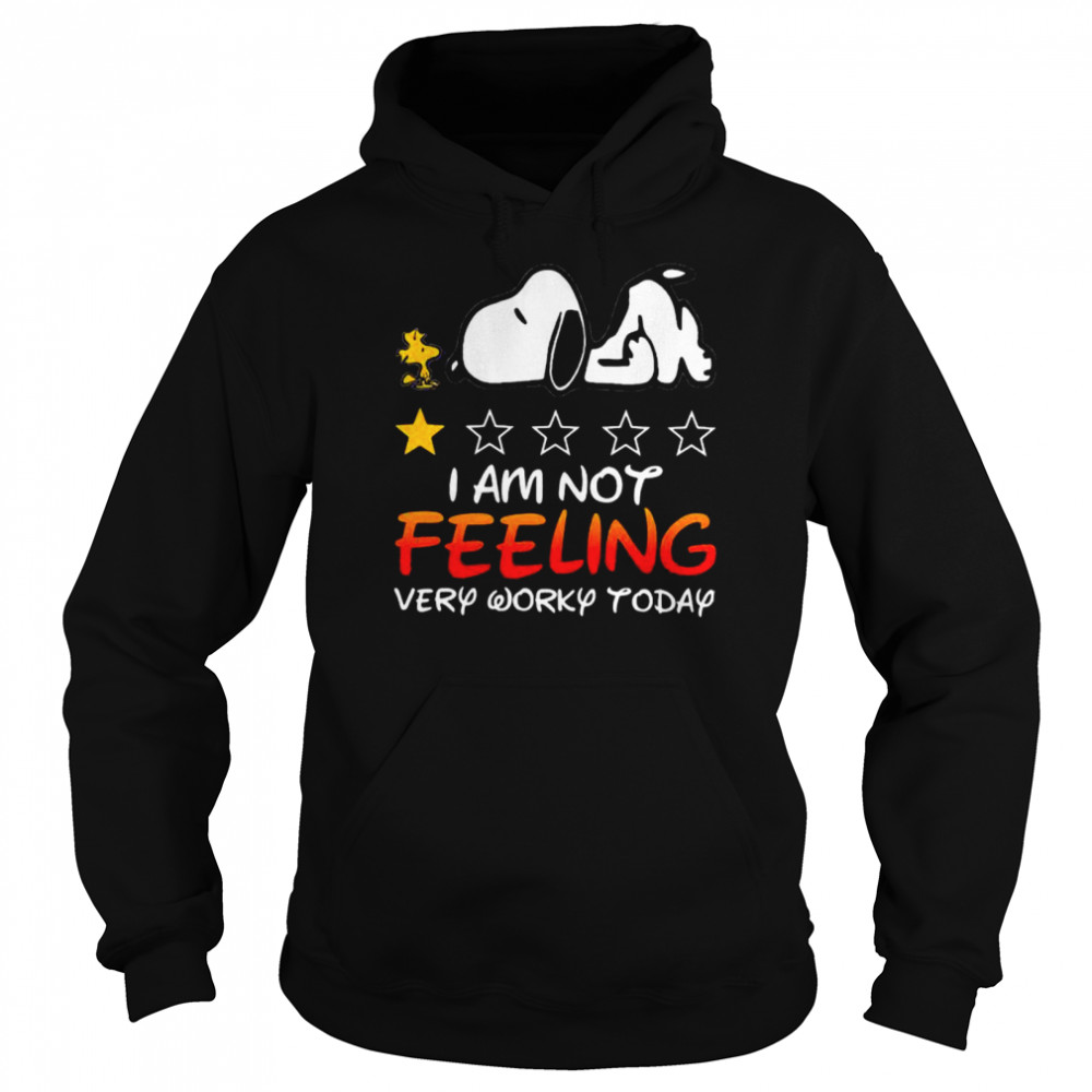 I Am Not Feeling Very Worky Today Recommend One Stars Snoopy With Woodstock Unisex Hoodie