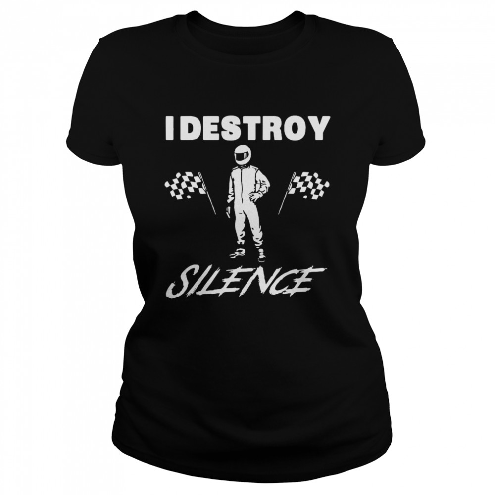 I Destroy Silence Classic Women's T-shirt