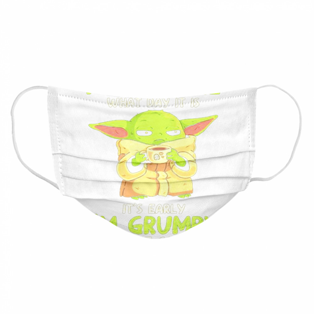 I Don’t Care What Day It Is It’s Early I’m Grumpy I Want Coffee Yoda Star Wars Cloth Face Mask