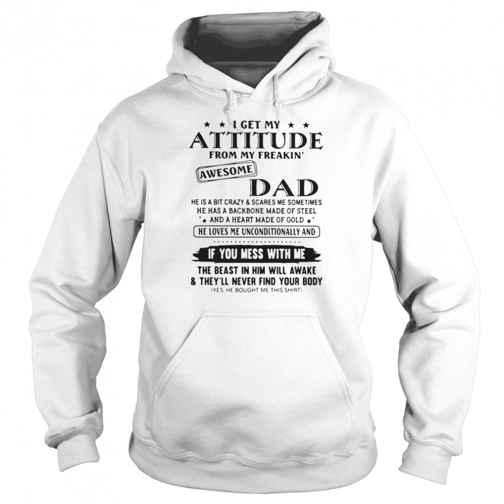 I Get My Attitude From My Freakin' Awesome Dad If You Mess With Me Unisex Hoodie