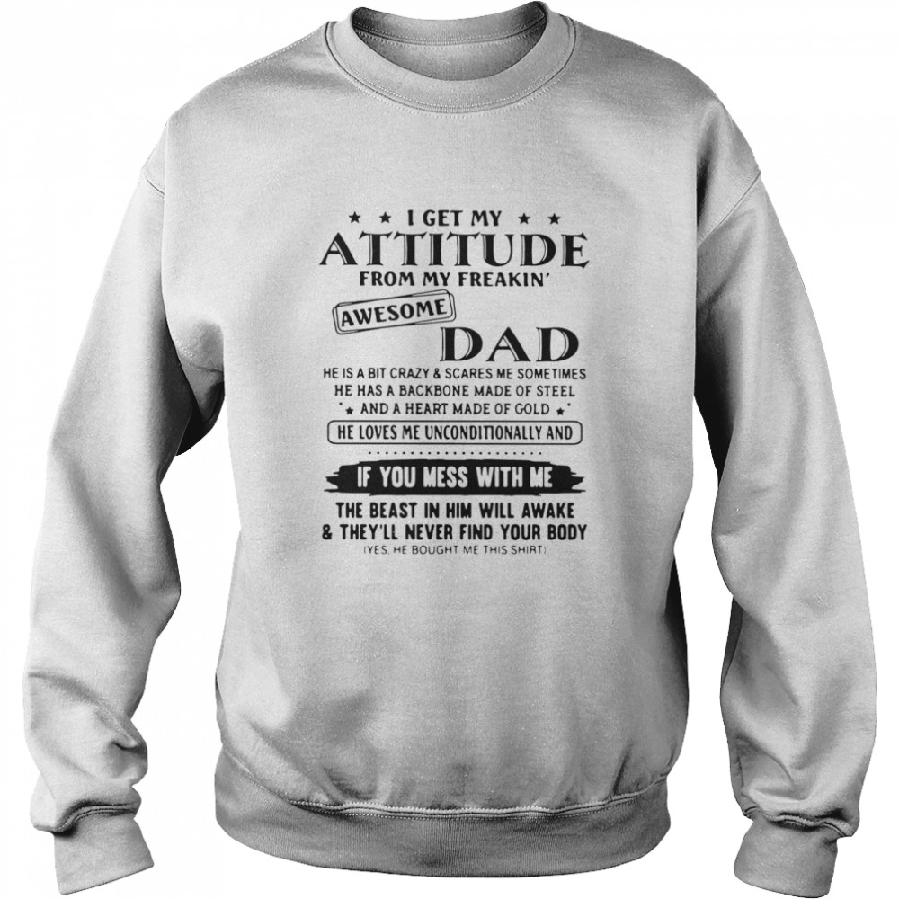 I Get My Attitude From My Freakin' Awesome Dad If You Mess With Me Unisex Sweatshirt