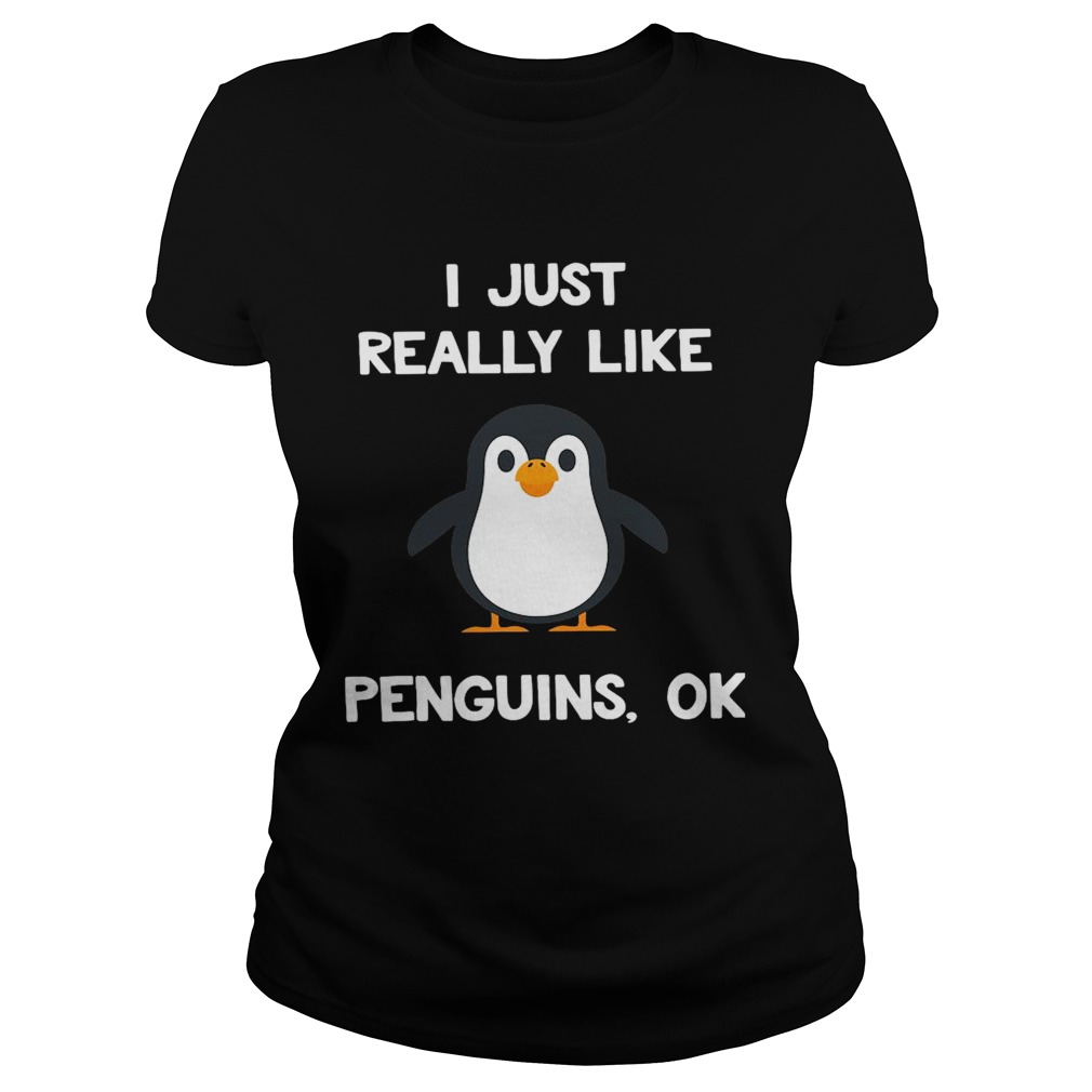 I Just Really Like Penguins Ok Classic Ladies