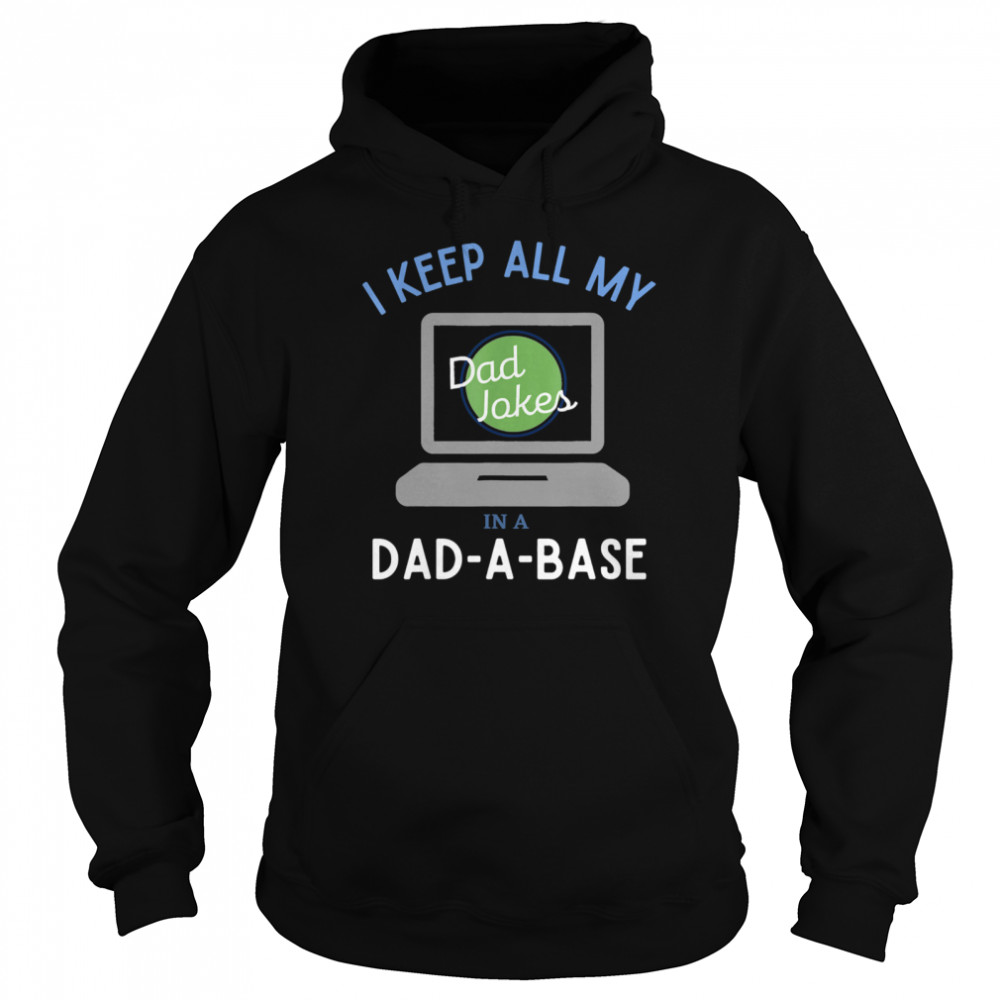 I Keep All My Dad Jokes In A Dad A Base Dad Jokes Unisex Hoodie
