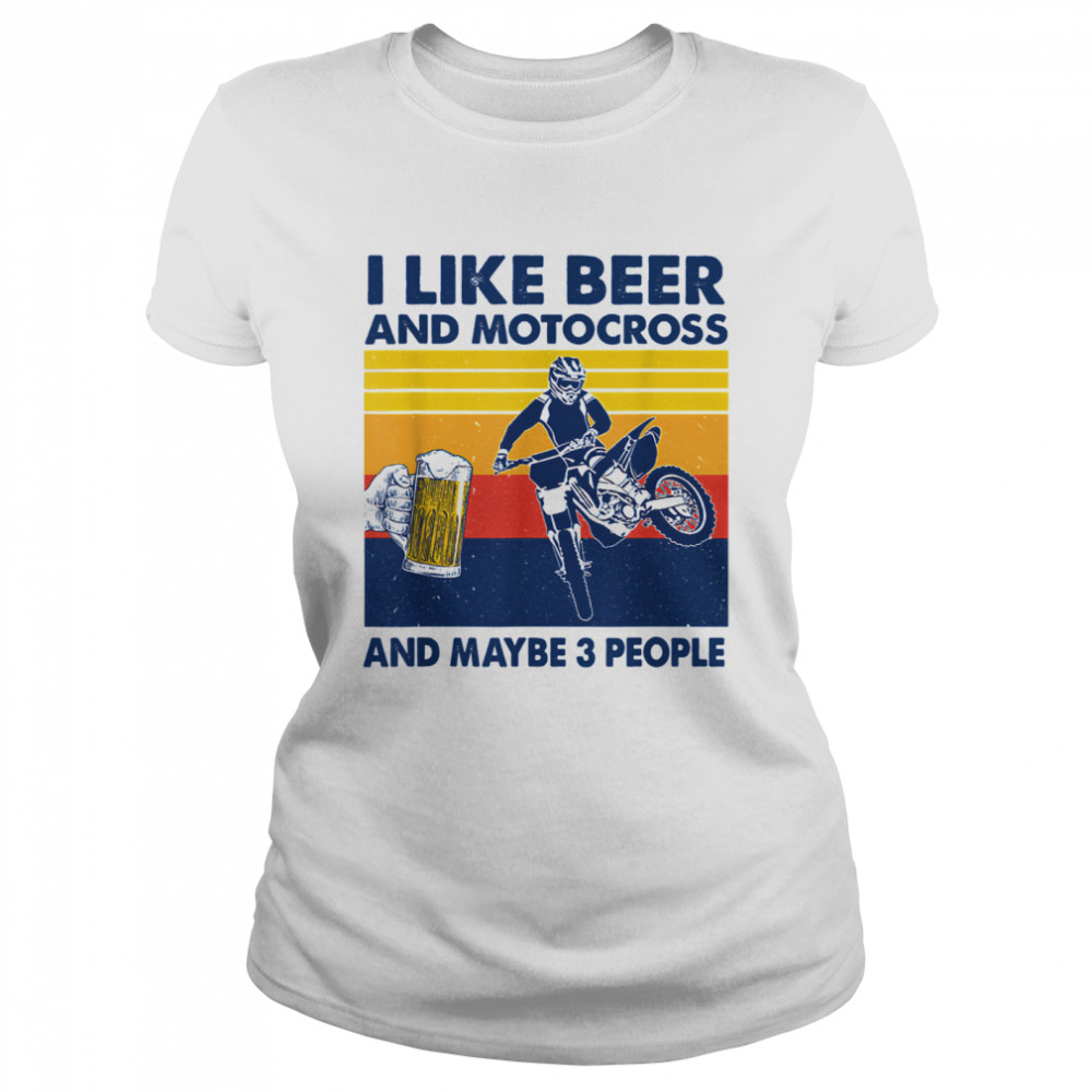 I Like Beer And Motocross And Maybe 3 People Vintage Classic Women's T-shirt