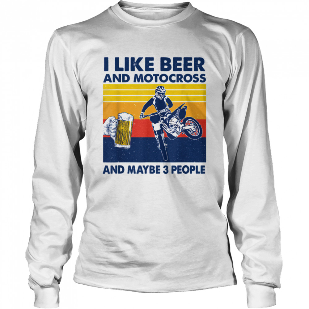 I Like Beer And Motocross And Maybe 3 People Vintage Long Sleeved T-shirt