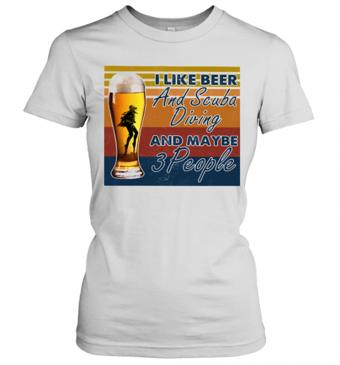 I Like Beer And Scuba Diving And Maybe 3 People Vintage T-Shirt Classic Women's T-shirt