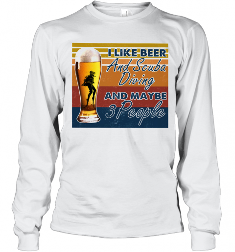 I Like Beer And Scuba Diving And Maybe 3 People Vintage T-Shirt Long Sleeved T-shirt 