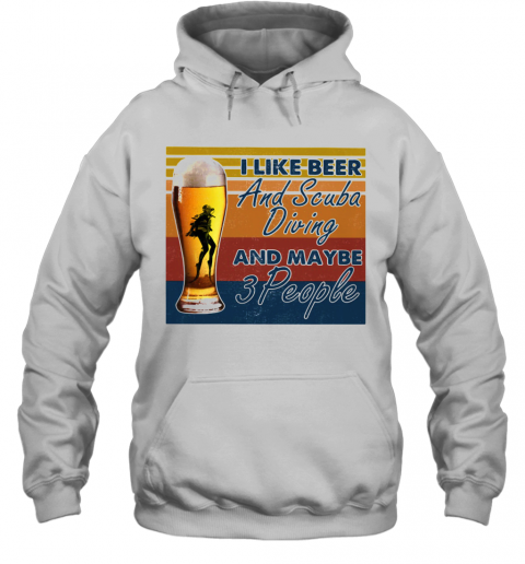 I Like Beer And Scuba Diving And Maybe 3 People Vintage T-Shirt Unisex Hoodie