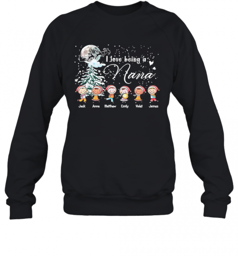 I Love Being A Nana Jack Matthew Emily Violet James Christmas T-Shirt Unisex Sweatshirt